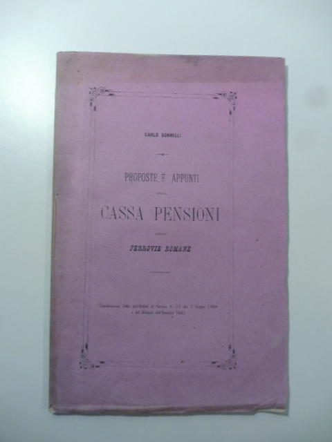 Proposte e appunti sulla cassa pensioni delle ferrovie romane. Considerazioni svolte dall'ordine di servizio n. 17 del 1 giugno 1880 e dal bilancio dell'esercizio